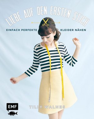 ISBN 9783960935780: Liebe auf den ersten Stich - Einfach perfekte Kleider nähen