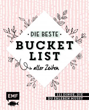 ISBN 9783960937876: Die beste Bucket List aller Zeiten – 111 Dinge, die du erleben musst