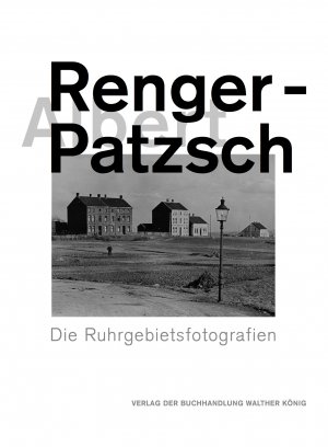 ISBN 9783960984528: Albert Renger-Patzsch. Die Ruhrgebietsfotografien