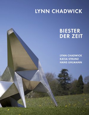 ISBN 9783960986294: Lynn Chadwick. Biester der Zeit Lynn Chadwick, Katja Strunz, Hans Uhlmann - Ausst. Kat. Georg Kolbe Museum, Berlin