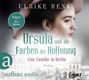 ISBN 9783961054954: Ursula und die Farben der Hoffnung - Eine Familie in Berlin