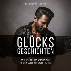 ISBN 9783961113811: Glücksgeschichten - 20 inspirierende Geschichten, die mein Leben verändert haben