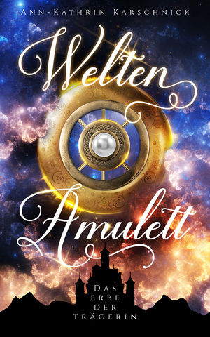 ISBN 9783961114801: Weltenamulett – Das Erbe der Trägerin