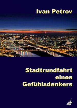 ISBN 9783961116737: Stadtrundfahrt eines Gefühlsdenkers - 15 Kurzgeschichten