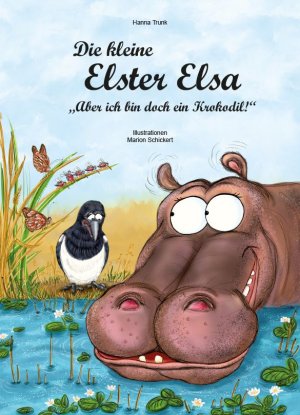 gebrauchtes Buch – Hanna Trunk – Die kleine Elster Elsa - „Aber ich bin doch ein Krokodil!“