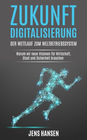 ISBN 9783961118700: Zukunft Digitalisierung: der Wettlauf zum Weltbetriebssystem