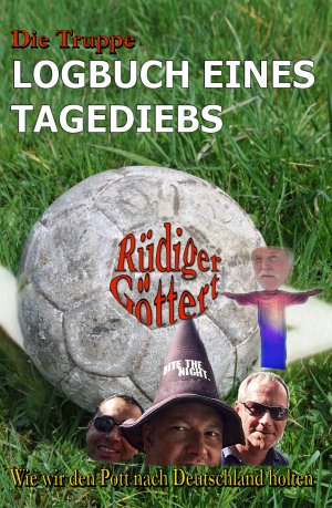 neues Buch – Rüdiger Göttert – Die Truppe - Logbuch eines Tagediebs | Wie wir den Pott nach Deutschland holten | Rüdiger Göttert | Taschenbuch | Großformatiges Paperback. Klappenbroschur | 208 S. | Deutsch | 2018 | Nova MD