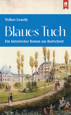 ISBN 9783961231027: Blaues Tuch - Ein historischer Roman aus Burtscheid