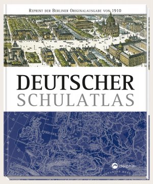 gebrauchtes Buch – Deutscher Schulatlas - Reprint der Berliner Originalausgabe von 1910 – Deutscher Schulatlas - Reprint der Berliner Originalausgabe von 1910