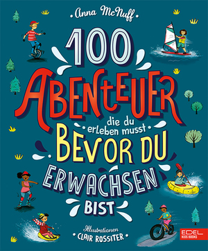 ISBN 9783961291724: 100 Abenteuer die du erleben musst, bevor du erwachsen bist