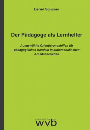 ISBN 9783961381036: Der Pädagoge als Lernhelfer – Ausgewählte Orientierungshilfen für pädagogisches Handeln in außerschulischen Arbeitsbereichen