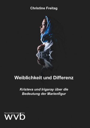 ISBN 9783961382613: Weiblichkeit und Differenz - Kristeva und Irigaray über die Bedeutung der Marienfigur