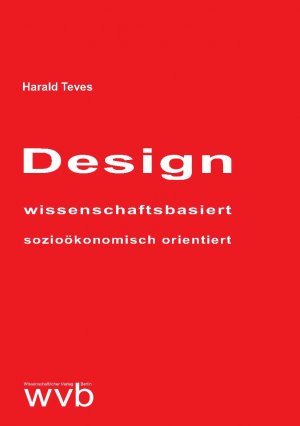 ISBN 9783961382767: Design - wissenschaftsbasiert - sozioökonomisch orientiert