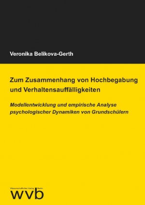 ISBN 9783961382781: Zum Zusammenhang von Hochbegabung und Verhaltensauffälligkeiten - Modellentwicklung und empirische Analyse psychologischer Dynamiken von Grundschülern