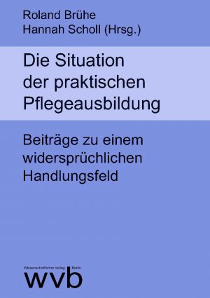 ISBN 9783961382910: Die Situation der praktischen Pflegeausbildung - Beiträge zu einem widersprüchlichen Handlungsfeld