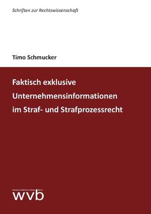 ISBN 9783961383825: Faktisch exklusive Unternehmensinformationen im Straf- und Strafprozessrecht