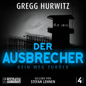 neues Hörbuch – Gregg Hurwitz – Der Ausbrecher