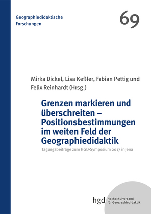 ISBN 9783961631346: Grenzen markieren und überschreiten - Positionsbestimmungen im weiten Feld der Geographiedidaktik - Tagungsbeiträge zum HGD-Symposium 2017 in Jena