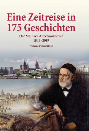 ISBN 9783961760701: Eine Zeitreise in 175 Geschichten – Der Mainzer Altertumsverein 1844-2019