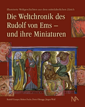 ISBN 9783961761678: Die Weltchronik des Rudolf von Ems - und ihre Miniaturen - Illustrierte Weltgeschichten aus dem mittelalterlichen Zürich