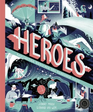 ISBN 9783961850006: HEROES – Großartige Menschen und grandiose Ideen