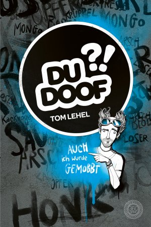 ISBN 9783961857562: Du Doof?! - Das Buch gegen Mobbing für Kinder - Auch ich wurde gemobbt