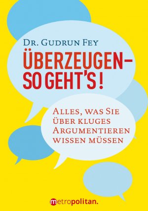 ISBN 9783961860050: Überzeugen? So geht's! - Alles, was Sie über kluges Argumentieren wissen müssen