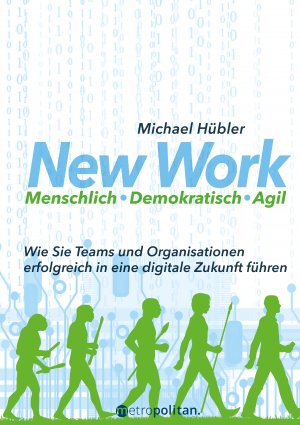 ISBN 9783961860166: New Work: Menschlich - Demokratisch - Agil – Wie Sie Teams und Organisationen erfolgreich in eine digitale Zukunft führen