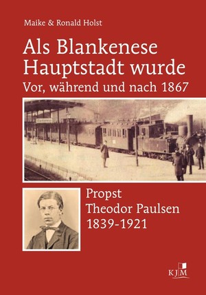 ISBN 9783961940141: Als Blankenese Hauptstadt wurde – Teil I: Vor, während und nach 1867 | Teil II: Propst Theodor Paulsen 1839-1921