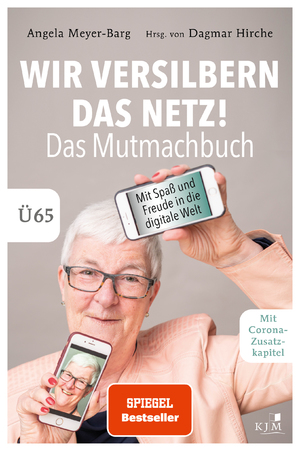 ISBN 9783961940813: Wir versilbern das Netz - das Mutmachbuch - mit Spaß und Freude in die digitale Welt