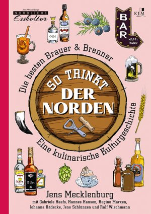 gebrauchtes Buch – Jens Mecklenburg – So trinkt der Norden: Die besten Brauer & Brenner. Eine kulinarische Kulturgeschichte. Mit Beiträgen von Gabriele Haefs, Hannes Hansen, Regine Marxen, ... Esskultur: Gerichte mit Geschichte)