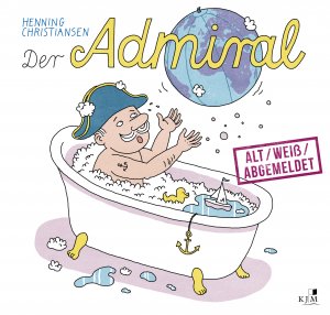 ISBN 9783961941742: Der Admiral - alt / weiß / abgemeldet? - Eine Cartoon-Erzählung in 43 Bildern