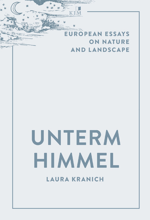 ISBN 9783961942190: Unterm Himmel – European Essays on Nature and Landscape