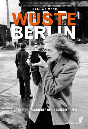 ISBN 9783962010690: Wüste Berlin - Eine Kulturgeschichte der Nachkriegszeit