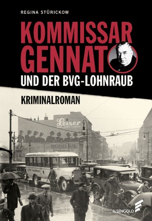 ISBN 9783962011406: Kommissar Gennat und der BVG-Lohnraub | Kriminalroman. Gennat-Krimi, Bd. 1 | Regina Stürickow | Buch | Gennat-Krimi | 304 S. | Deutsch | 2024 | Elsengold | EAN 9783962011406