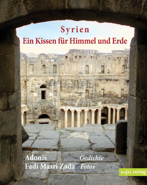 neues Buch – K. A. Adonis – Syrien, Ein Kissen für Himmel und Erde