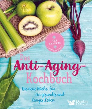 neues Buch – Das Anti-Aging-Kochbuch - 133 gesunde Rezepte | Gesund und lange leben | Ganz einfach Antioxidantien, Mineralstoffe und entzündungshemmende Lebensmittel in eine gesunde Ernährung einbauen