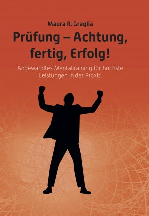 ISBN 9783962290252: Prüfung- Achtung, fertig, Erfolg! Angewandtes Mentaltraining für höchste Leistungen in der Praxis