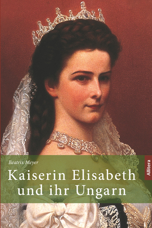 ISBN 9783962331306: Kaiserin Elisabeth und ihr Ungarn