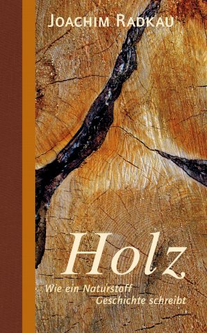 ISBN 9783962380687: Holz : Wie ein Naturstoff Geschichte schreibt. Holz im Wandel vom Bau- und Brennstoff als nachhaltiger Werkstoff