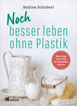 gebrauchtes Buch – Nadine Schubert – Noch besser leben ohne Plastik - Neue Tipps und Tricks der Bestseller-Autorin