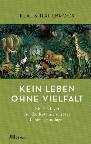 gebrauchtes Buch – Klaus Hahlbrock – Kein Leben ohne Vielfalt - ein Plädoyer für die Rettung unserer Lebensgrundlagen