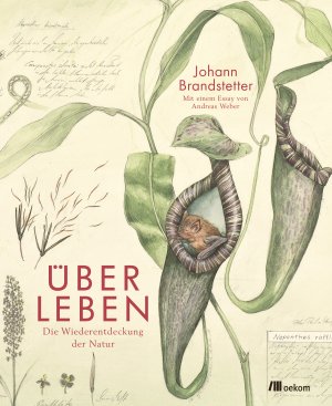 ISBN 9783962381332: Über Leben – Die Wiederentdeckung der Natur. Kunst und Ökologie im Anthropozän, ein Essay von Johann Brandstetter und Andreas Weber über Nachhaltigkeit und Biodiversität