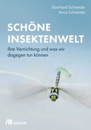 ISBN 9783962382322: Schöne Insektenwelt - Ihre Vernichtung und was wir dagegen tun können