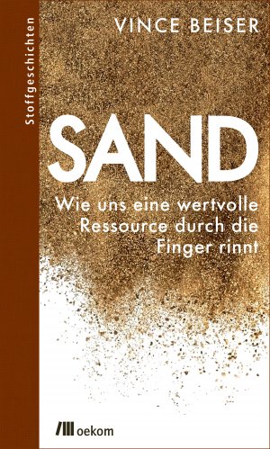 gebrauchtes Buch – Sand: Wie uns eine wertvolle....Geb. Ausg. Mängelexemplar von Vince Beiser