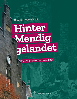 ISBN 9783962429119: Hinter Mendig gelandet - Eine Welt-Reise durch die Eifel