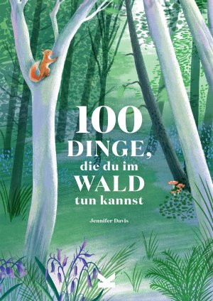 ISBN 9783962441418: 100 Dinge, die du im Wald tun kannst