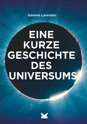 ISBN 9783962442668: Eine kurze Geschichte des Universums - Ein Überblick über Geschichte, Struktur, Theorien und Bausteine des Kosmos