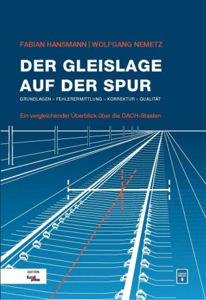 ISBN 9783962451646: Der Gleislage auf der Spur – Grundlagen - Fehlerermittlung - Korrektur - Qualität / Ein vergleichender Überblick über die DACH-Staaten