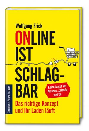 gebrauchtes Buch – Wolfgang Frick – Online ist schlagbar: Das richtige Konzept und Ihr Laden läuft